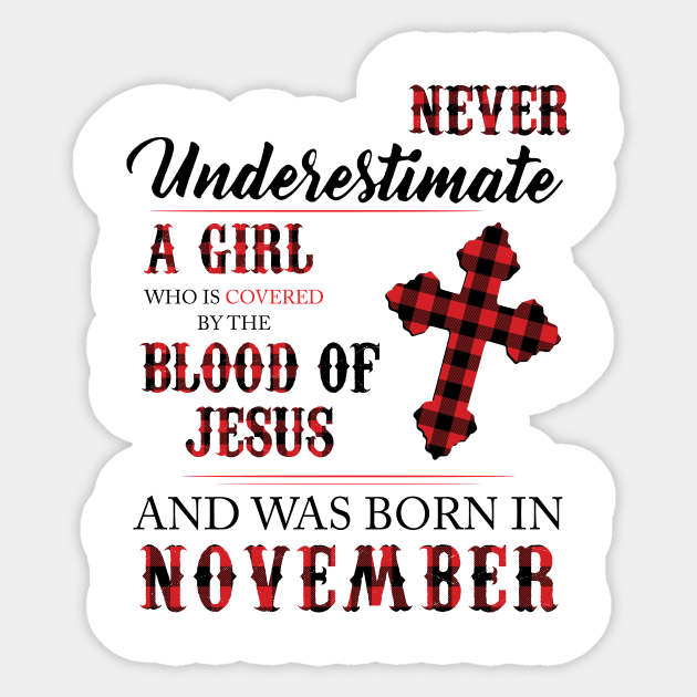 Never Underestimate A Girl Who Is Covered By The Blood Of Jesus And Was Born In November Sticker by Hsieh Claretta Art